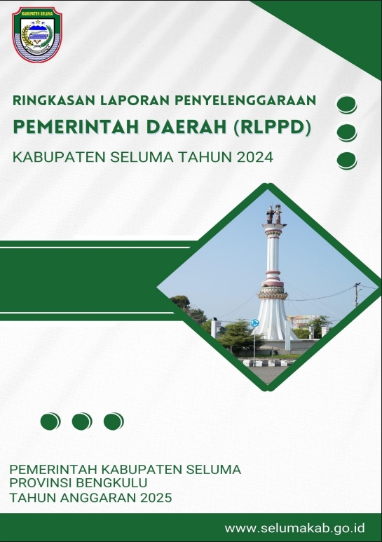 RINGKASAN LAPORAN PENYELENGGARAAN PEMERINTAH DAERAH (RLPPD) KABUPATEN SELUMA PROVINSI BENGKULU TAHUN 2024